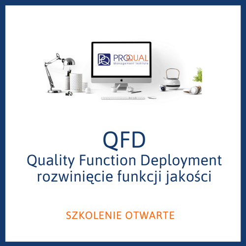 Szkolenie otwarte QFD Quality Function Deployment – rozwinięcie funkcji jakości